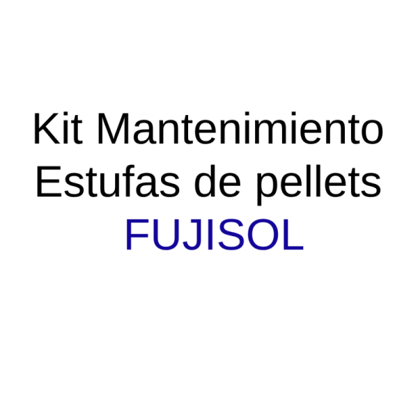 Kit mantenimiento estufas FUJISOL